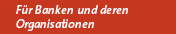 F�r Banken und deren Organisationen